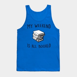 My Weekend is All Booked Tank Top